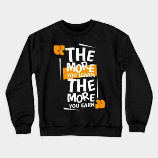 THE MORE YOU LEARN Crewneck Sweatshirt